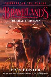 Icon image Bravelands: Thunder on the Plains #1: The Shattered Horn