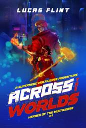 Icon image Across the Worlds: An Epic Superhero Multiverse Adventure