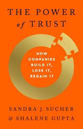 Icon image The Power of Trust: How Companies Build It, Lose It, Regain It