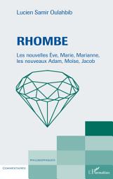 Icon image Rhombe: Les nouvelles Ève, Marie, Marianne, les nouveaux Adam, Moïse, Jacob