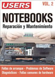 Icon image NOTEBOOKS. Reparación y Mantenimiento - Vol.2: Fallas de arranque - Problemas de software – Diagnósticos - Fallas comunes