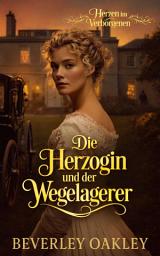 Icon image Die Herzogin und der Wegelagerer: Ein Spiel mit falschem Namen