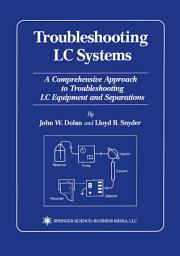 Icon image Troubleshooting LC Systems: A Comprehensive Approach to Troubleshooting LC Equipment and Separations