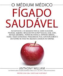 Icon image Fígado saudável: As respostas e os segredos para se curar de eczema, psoríase, diabetes, infecções por estreptococos, acne, gota, inchaço abdominal, pedras na vesícula, estressa adrenal, fadiga, fígado gorduroso, problemas de peso, etc