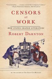 Icon image Censors at Work: How States Shaped Literature