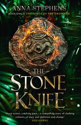 Icon image The Stone Knife (The Songs of the Drowned, Book 1)