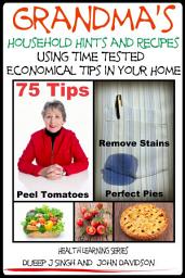 Icon image Grandma’s Household Hints and Recipes Using Time Tested Economical Tips in Your Home