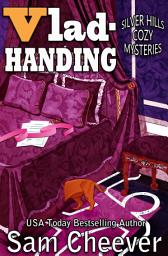 Icon image Vlad-Handing: Fun and Quirky Cozy Mystery (Silver Hills Cozy Mysteries, Book 7)