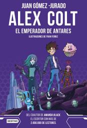 Icon image Alex Colt. El emperador de Antares. Nueva presentación: Alex Colt 5. Ilustraciones de Fran Ferriz