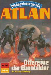 Icon image Atlan 546: Offensive der Ebenbilder: Atlan-Zyklus "Die Abenteuer der SOL"