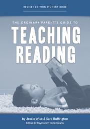 Icon image The Ordinary Parent's Guide to Teaching Reading, Revised Edition Student Book: Edition 2