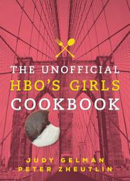 Icon image The Unofficial HBO's Girls Cookbook