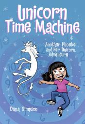 Icon image Unicorn Time Machine: Another Phoebe and Her Unicorn Adventure