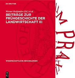 Icon image Beiträge zur Frühgeschichte der Landwirtschaft III
