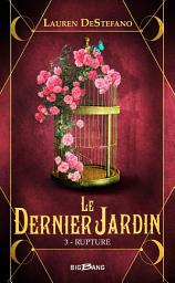 Icon image Le Dernier Jardin, T3 : Rupture