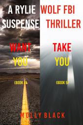 Icon image Rylie Wolf FBI Suspense Thriller Bundle: Want You (#4) and Take You (#5)