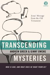 Icon image Transcending Mysteries: Who Is God, and What Does He Want from Us?