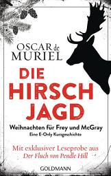 Icon image Die Hirschjagd: Eine E-Only-Kurzgeschichte - Weihnachten für Frey und McGray