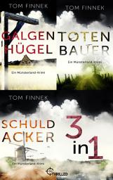 Icon image Galgenhügel - Totenbauer - Schuldacker: Drei spannende Münsterland-Krimis in einem eBook