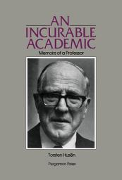 Icon image An Incurable Academic: Memoirs of a Professor