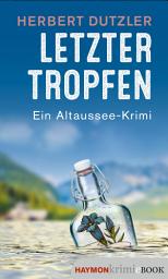 Icon image Letzter Tropfen: Ein Altaussee-Krimi