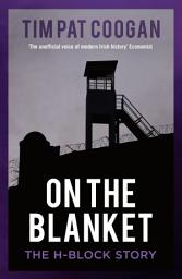 Icon image On the Blanket: The H-Block Story
