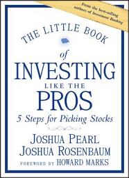 Icon image The Little Book of Investing Like the Pros: Five Steps for Picking Stocks