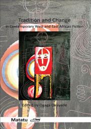 Icon image Tradition and Change in Contemporary West and East African Fiction