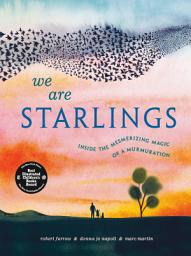 Icon image We Are Starlings: Inside the Mesmerizing Magic of a Murmuration