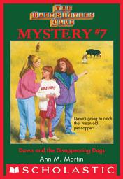 Icon image Dawn and the Disappearing Dogs (The Baby-Sitters Club Mystery #7)