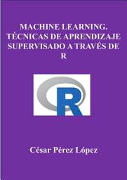 Icon image MACHINE LEARNING. TÉCNICAS DE APRENDIZAJE SUPERVISADO A TRAVÉS DE R