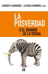 Icon image La posverdad o el dominio de lo trivial