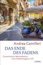 Icon image Das Ende des Fadens: Commissario Montalbano übt sich in Geduld. Roman