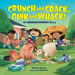 Icon image Crunch and Crack, Oink and Whack!: An Onomatopoeia Story