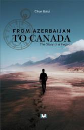 Icon image FROM AZERBAIJAN TO CANADA: THE STORY OF A HEGIRA