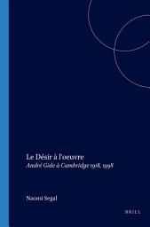 Icon image Le Désir à l'oeuvre: André Gide à Cambridge 1918, 1998