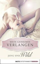 Icon image Jung und wild - Mein geheimes Verlangen