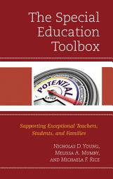 Icon image The Special Education Toolbox: Supporting Exceptional Teachers, Students, and Families
