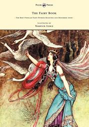 Icon image The Fairy Book - The Best Popular Fairy Stories Selected and Rendered Anew - Illustrated by Warwick Goble