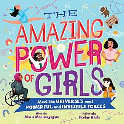 Icon image The Amazing Power of Girls: Meet the universe's most powerful and invisible forces!