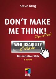 Icon image Don't make me think!: Web & Mobile Usability: Das intuitive Web