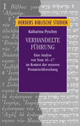 Icon image Verhandelte Führung: Eine Analyse von Num 16-17 im Kontext der neueren Pentateuchforschung