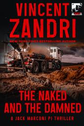 Icon image The Naked and the Damned: A Jack Marconi PI Thriller