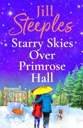 Icon image Starry Skies Over Primrose Hall: A completely beautiful, heart-warming romance from Jill Steeples