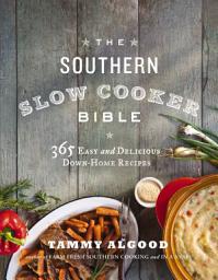 Icon image The Southern Slow Cooker Bible: 365 Easy and Delicious Down-Home Recipes