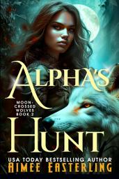 Icon image Alpha's Hunt: A Werewolf Romantic Urban Fantasy