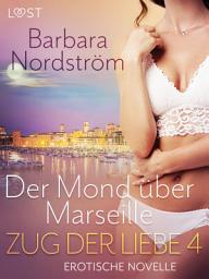 Icon image Zug der Liebe 4: Der Mond über Marseille
