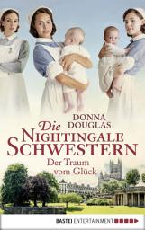 Icon image Die Nightingale Schwestern: Der Traum vom Glück