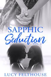 Icon image Sapphic Seduction Vol 2: A Lesbian Erotica Collection