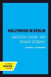 Icon image Hollywood in Berlin: American Cinema and Weimar Germany